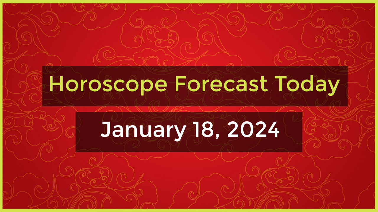 HOROSCOPE FOR TODAY January 18, 2024 PAKBET TV